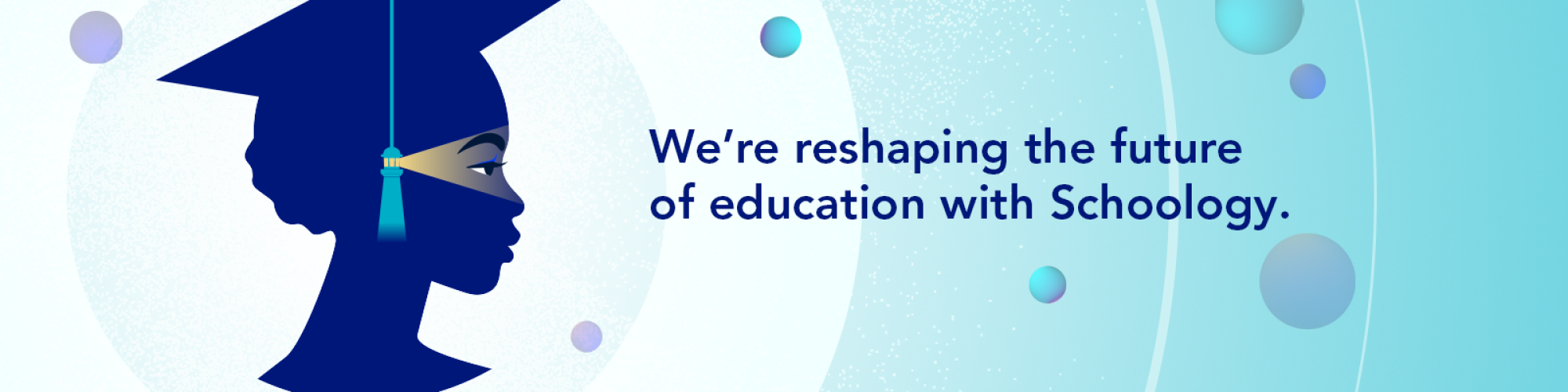 We're reshaping the future of education with Schoology.